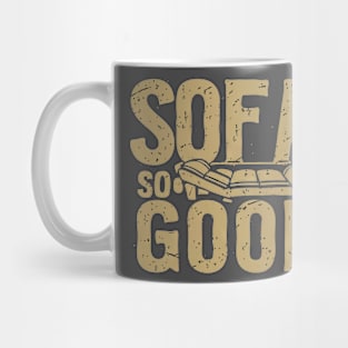 SOFA SO GOOD - Sit back and relax Mug